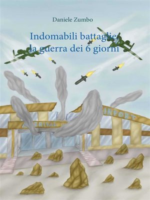 cover image of Indomabili battaglie--la guerra dei sei giorni